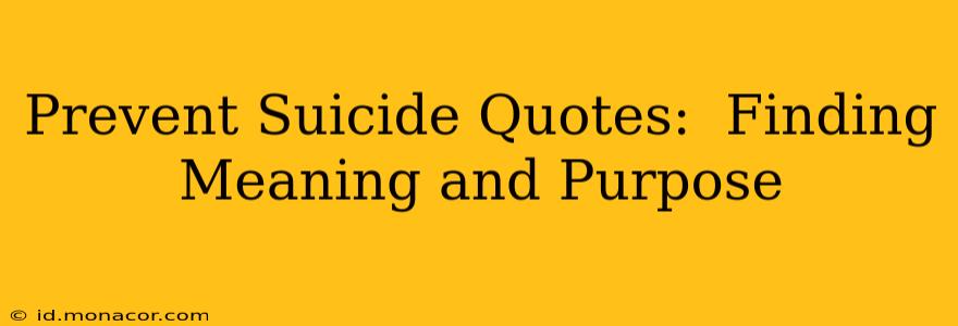 Prevent Suicide Quotes:  Finding Meaning and Purpose