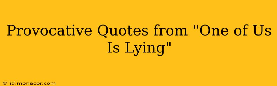 Provocative Quotes from "One of Us Is Lying"