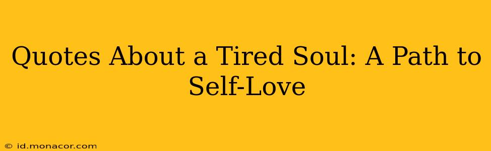 Quotes About a Tired Soul: A Path to Self-Love