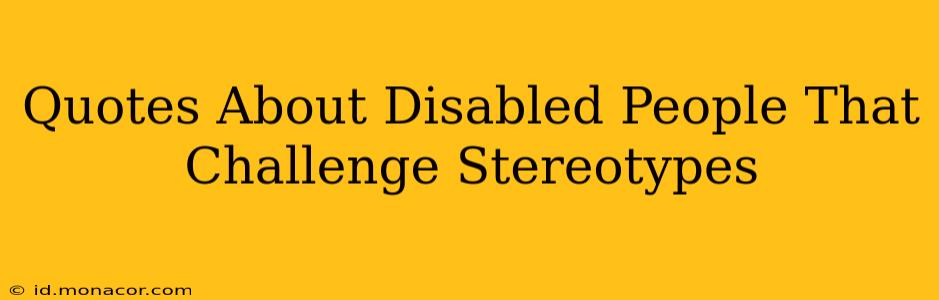 Quotes About Disabled People That Challenge Stereotypes