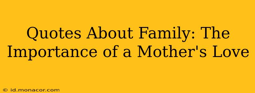 Quotes About Family: The Importance of a Mother's Love