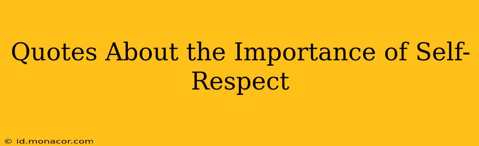 Quotes About the Importance of Self-Respect