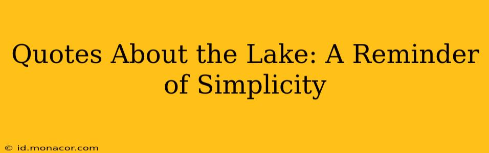 Quotes About the Lake: A Reminder of Simplicity