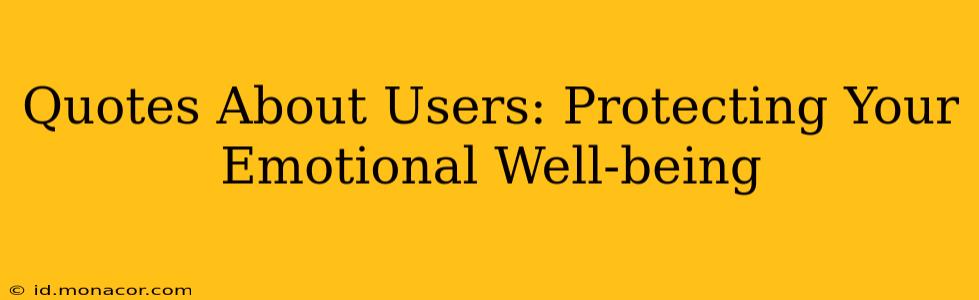 Quotes About Users: Protecting Your Emotional Well-being
