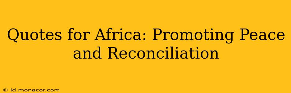 Quotes for Africa: Promoting Peace and Reconciliation