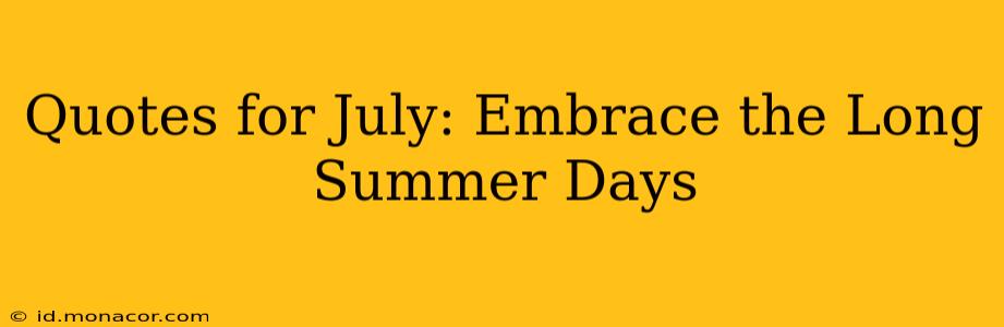 Quotes for July: Embrace the Long Summer Days