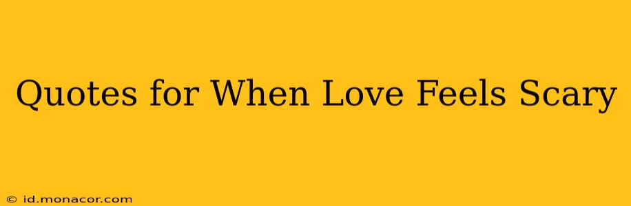 Quotes for When Love Feels Scary