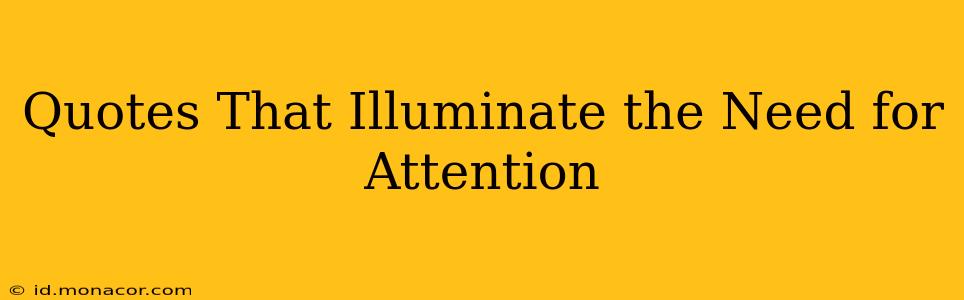Quotes That Illuminate the Need for Attention