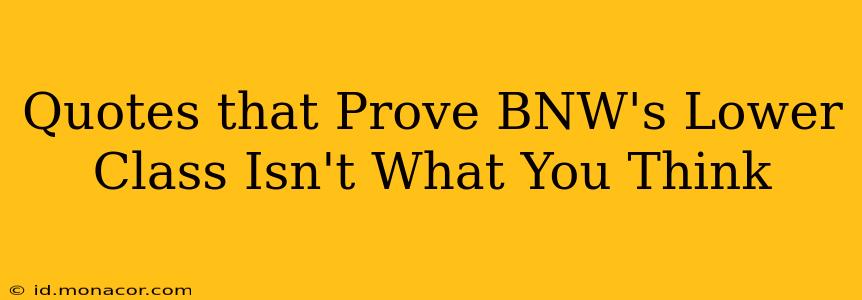 Quotes that Prove BNW's Lower Class Isn't What You Think
