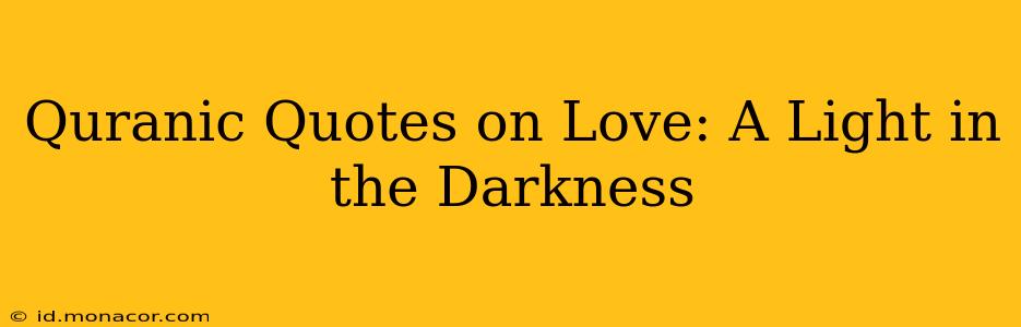 Quranic Quotes on Love: A Light in the Darkness