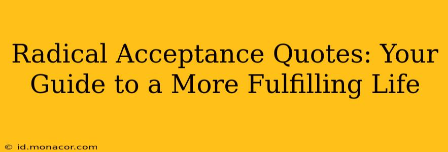 Radical Acceptance Quotes: Your Guide to a More Fulfilling Life