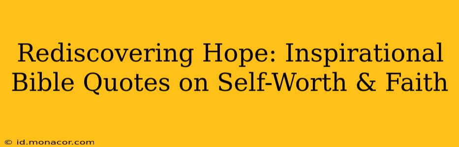 Rediscovering Hope: Inspirational Bible Quotes on Self-Worth & Faith