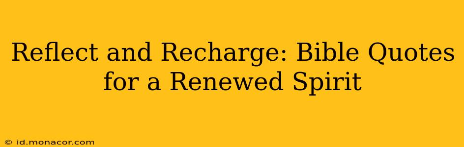 Reflect and Recharge: Bible Quotes for a Renewed Spirit