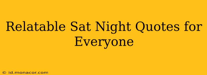 Relatable Sat Night Quotes for Everyone