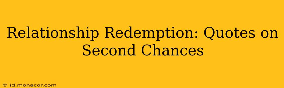 Relationship Redemption: Quotes on Second Chances