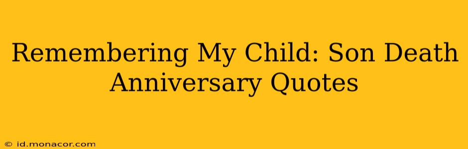 Remembering My Child: Son Death Anniversary Quotes