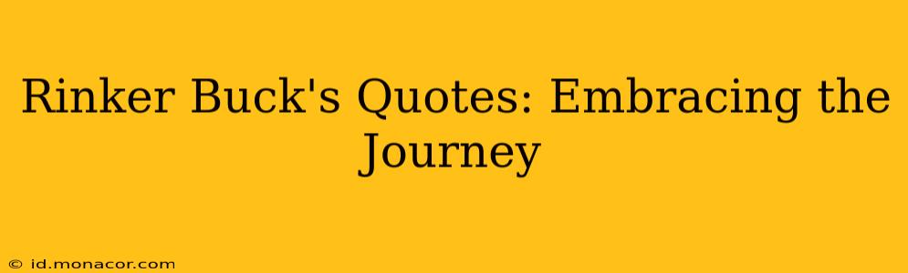 Rinker Buck's Quotes: Embracing the Journey