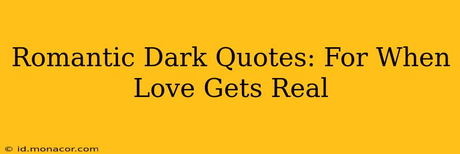 Romantic Dark Quotes: For When Love Gets Real