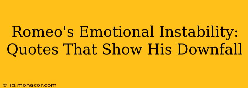 Romeo's Emotional Instability: Quotes That Show His Downfall