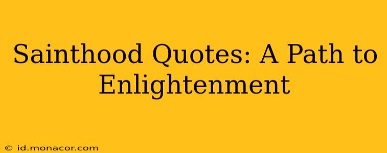 Sainthood Quotes: A Path to Enlightenment