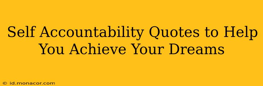 Self Accountability Quotes to Help You Achieve Your Dreams