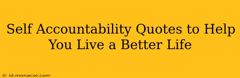 Self Accountability Quotes to Help You Live a Better Life