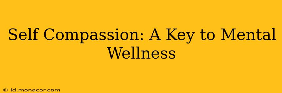 Self Compassion: A Key to Mental Wellness