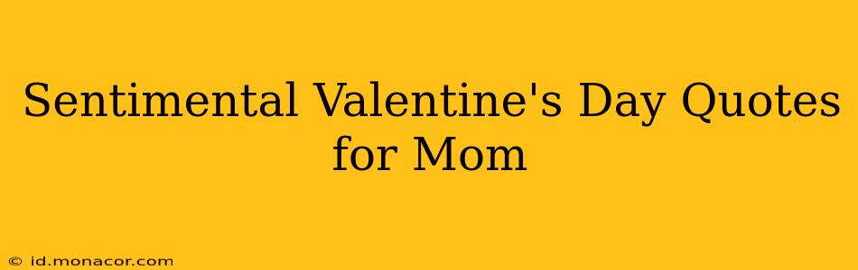 Sentimental Valentine's Day Quotes for Mom