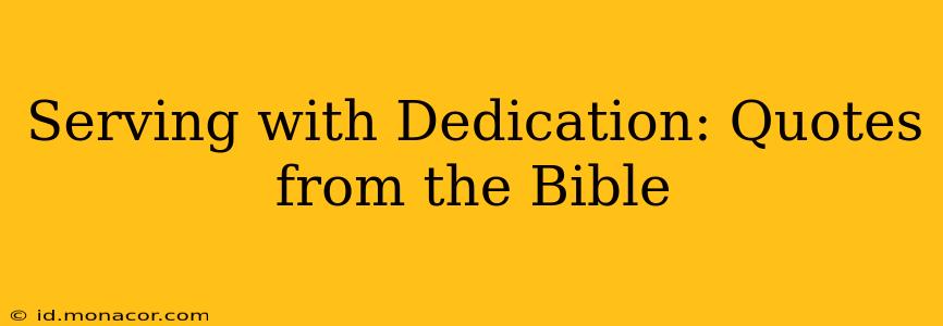 Serving with Dedication: Quotes from the Bible