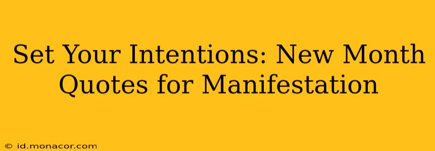 Set Your Intentions: New Month Quotes for Manifestation