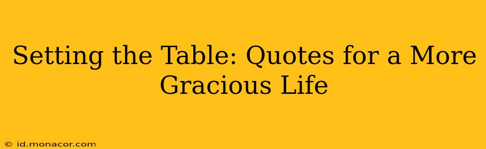 Setting the Table: Quotes for a More Gracious Life
