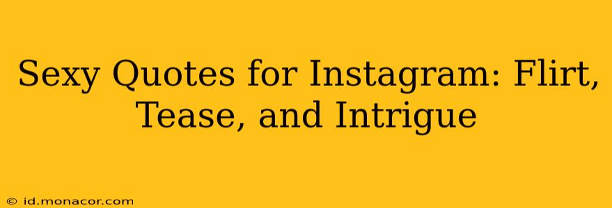 Sexy Quotes for Instagram: Flirt, Tease, and Intrigue