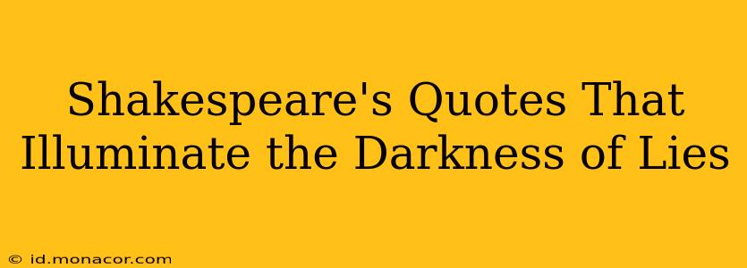 Shakespeare's Quotes That Illuminate the Darkness of Lies
