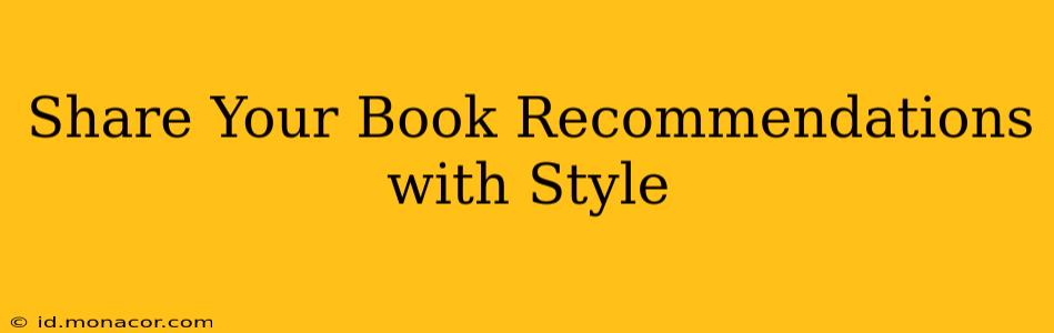 Share Your Book Recommendations with Style