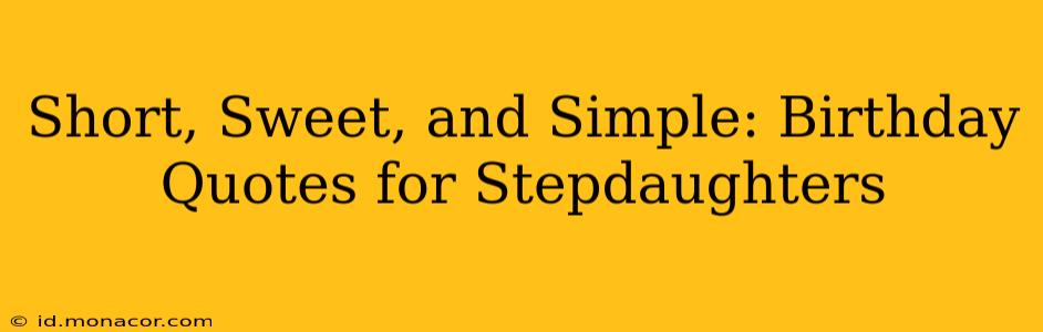 Short, Sweet, and Simple: Birthday Quotes for Stepdaughters