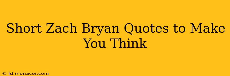 Short Zach Bryan Quotes to Make You Think
