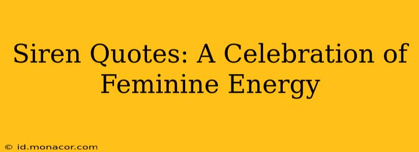 Siren Quotes: A Celebration of Feminine Energy