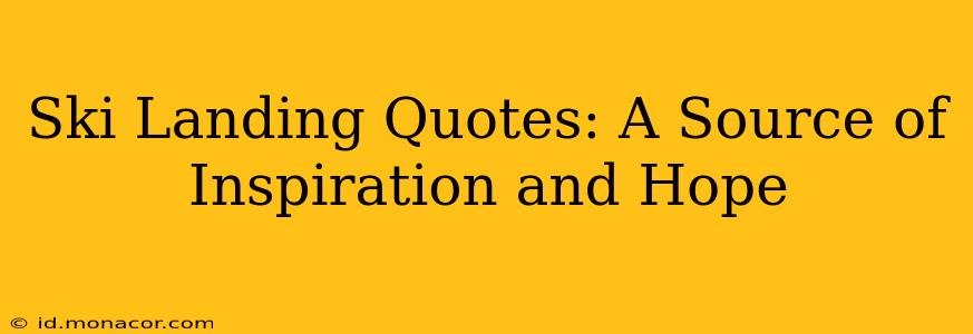 Ski Landing Quotes: A Source of Inspiration and Hope