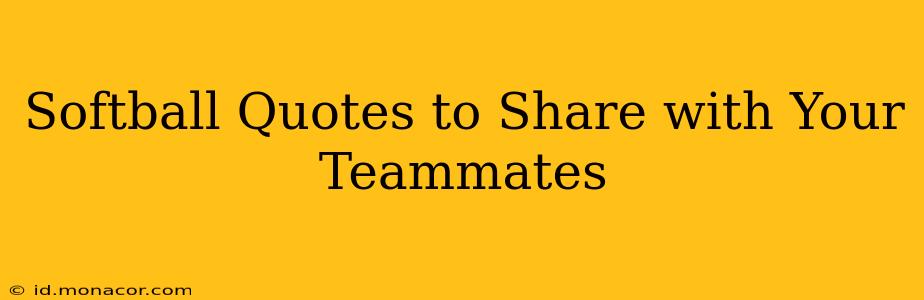 Softball Quotes to Share with Your Teammates