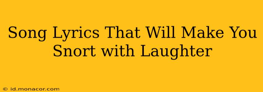 Song Lyrics That Will Make You Snort with Laughter