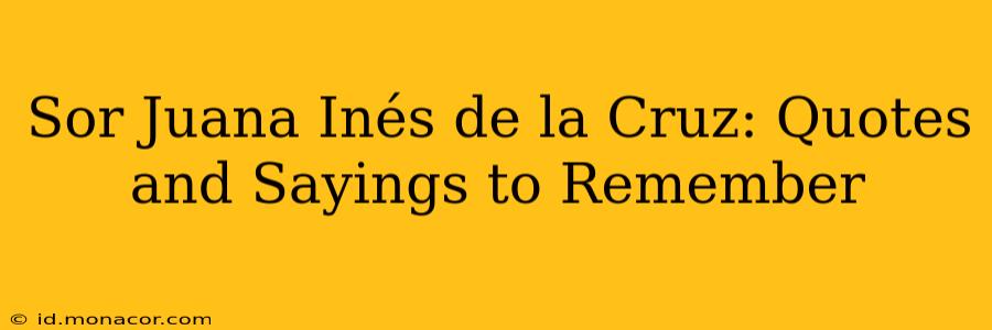 Sor Juana Inés de la Cruz: Quotes and Sayings to Remember