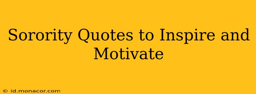 Sorority Quotes to Inspire and Motivate
