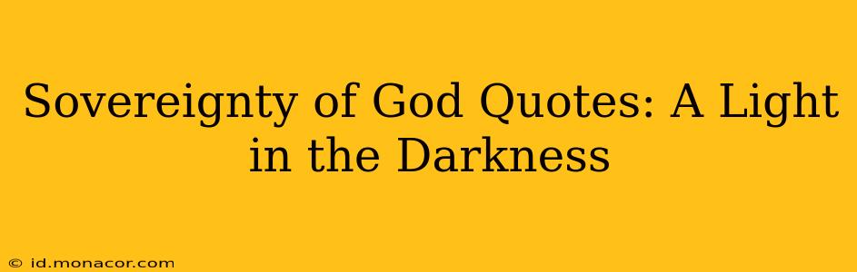 Sovereignty of God Quotes: A Light in the Darkness