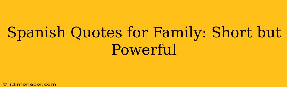 Spanish Quotes for Family: Short but Powerful