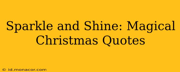 Sparkle and Shine: Magical Christmas Quotes