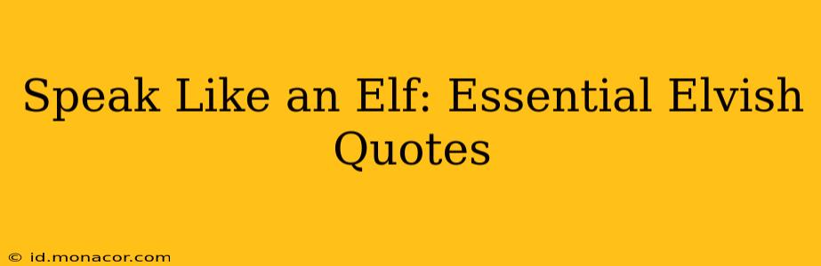 Speak Like an Elf: Essential Elvish Quotes