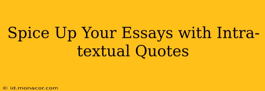 Spice Up Your Essays with Intra-textual Quotes