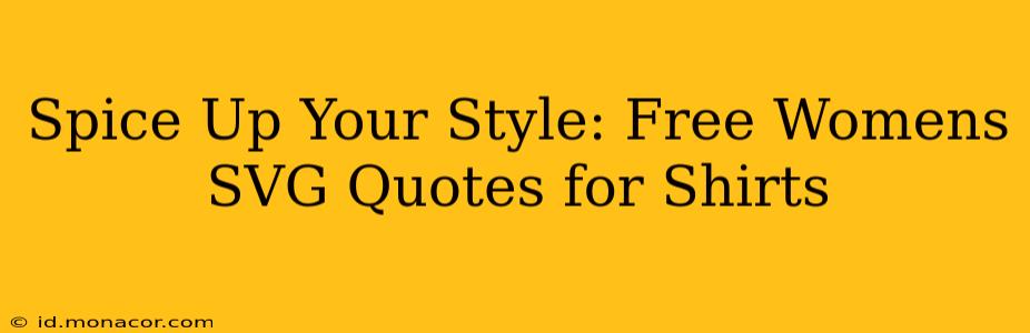 Spice Up Your Style: Free Womens SVG Quotes for Shirts