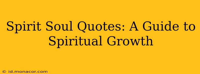 Spirit Soul Quotes: A Guide to Spiritual Growth