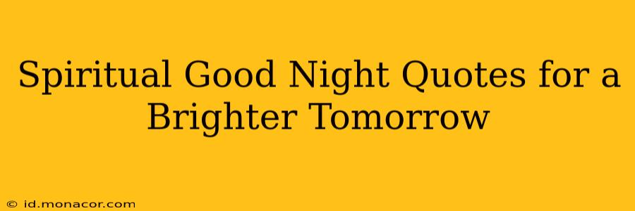 Spiritual Good Night Quotes for a Brighter Tomorrow
